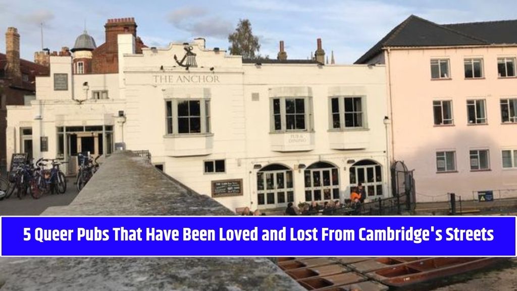 5 Queer Pubs That Have Been Loved and Lost From Cambridge's Streets