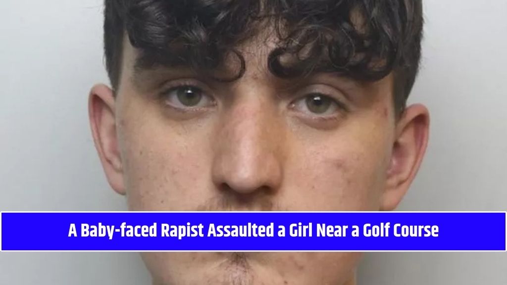 A Baby-faced Rapist Assaulted a Girl Near a Golf Course