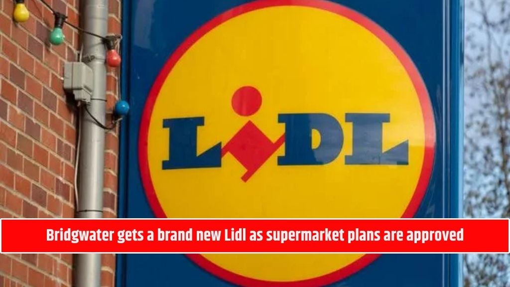 Bridgwater gets a brand new Lidl as supermarket plans are approved