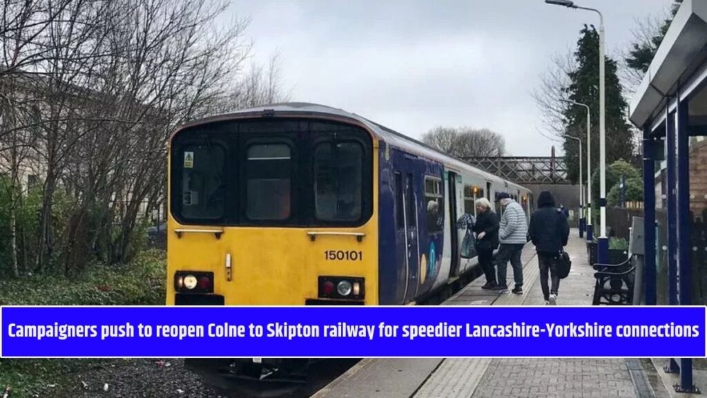 Campaigners push to reopen Colne to Skipton railway for speedier Lancashire-Yorkshire connections