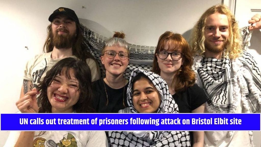 UN calls out treatment of prisoners following attack on Bristol Elbit site