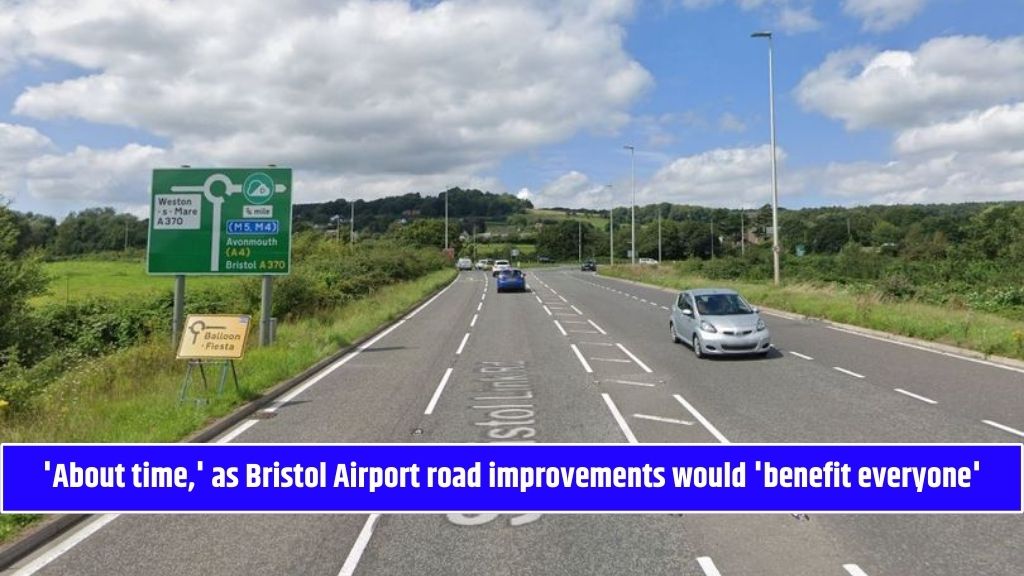 'About time,' as Bristol Airport road improvements would 'benefit everyone'