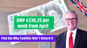 DWP £230.25 per week from April 2025 Big Financial Boost is coming under Triple Lock Guarantee