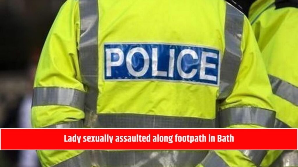 Lady sexually assaulted along footpath in Bath