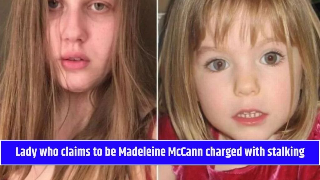 Lady who claims to be Madeleine McCann charged with stalking