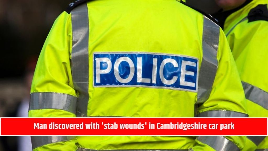 Man discovered with 'stab wounds' in Cambridgeshire car park