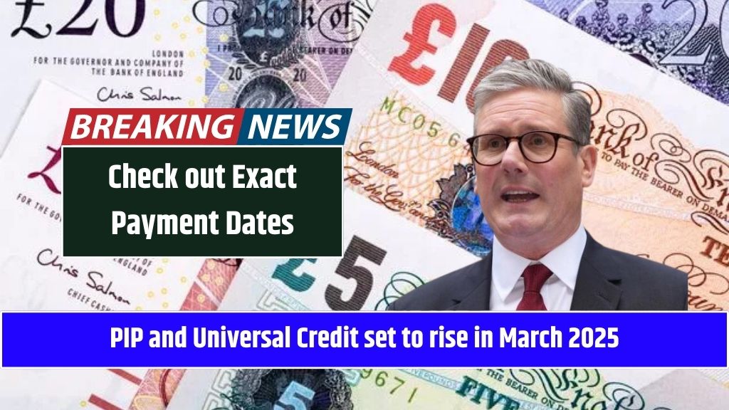 PIP and Universal Credit set to rise in March 2025: Check out Exact Payment Dates