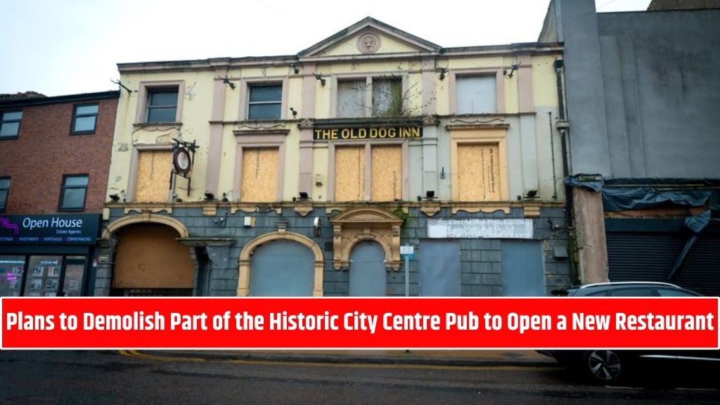 Plans to Demolish Part of the Historic City Centre Pub to Open a New Restaurant