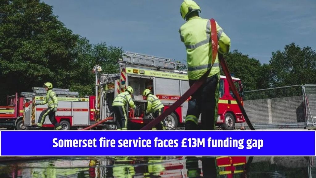 Somerset fire service faces £13M funding gap