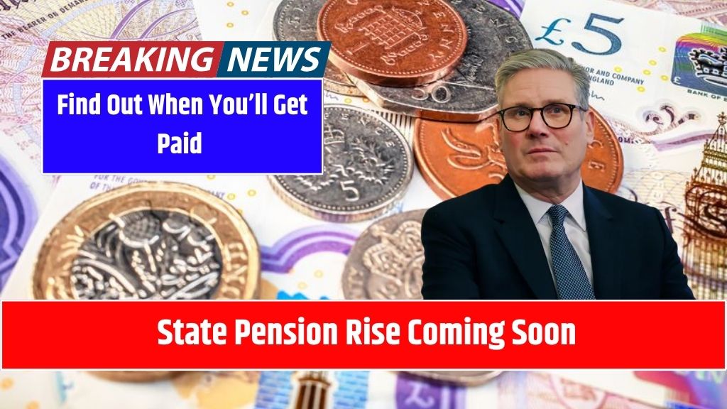 "State Pension Rise Coming Soon – Find Out When You’ll Get Paid!"